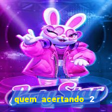 quem acertando 2 numeros mega sena ganha